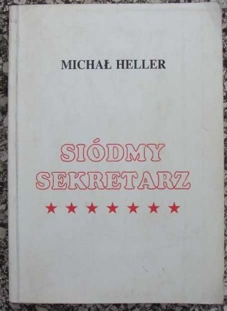 Okładka: Michaił Heller - Siódmy sekretarz: blask i nędza Michaiła Gorbaczowa