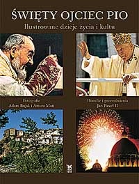 Okładka: Adam Bujak - ŚWIĘTY OJCIEC PIO Ilustrowane dzieje życia i kultu