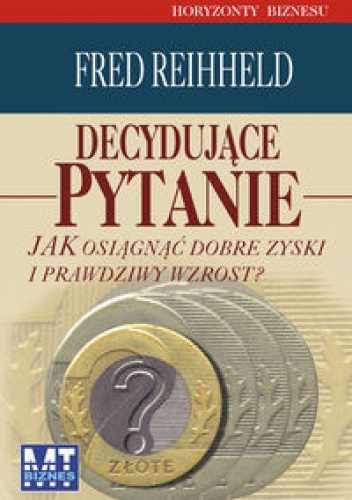 Okładka: Fred Reichheld - Decydujące pytanie