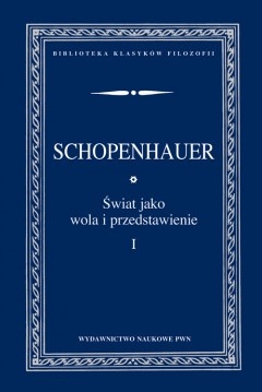 Okładka: Arthur Schopenhauer - Świat jako wola i przedstawienie, t. 1 - 2