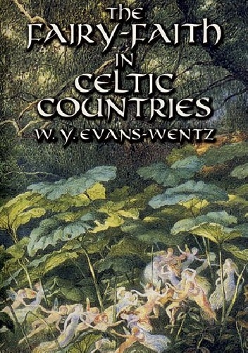 Okładka: Walter Yeeling Evans-Wentz - The Fairy-Faith in Celtic Countries