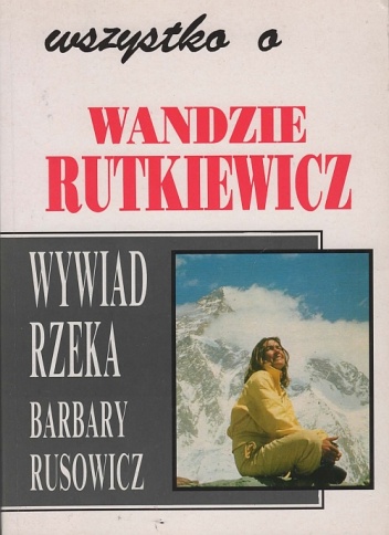 Okładka: Barbara Rusowicz - Wszystko o Wandzie Rutkiewicz