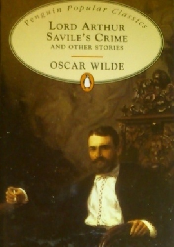Oscar Wilde - Lord Arthur Savile's Crime and Other Stories