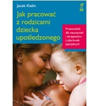 Okładka: Jacek Kielin - Jak pracować z rodzicami dziecka upośledzonego