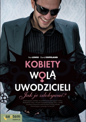 Okładka: Ron Louis - Kobiety wolą uwodzicieli. Jak je zdobywać?