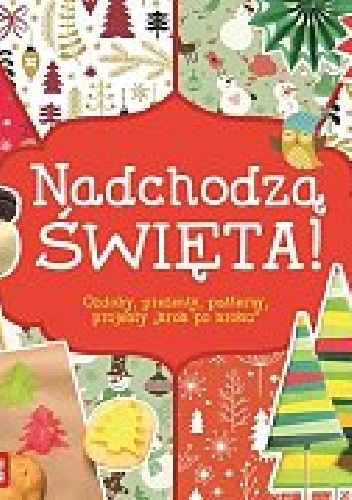 Okładka:  Joanna Tołłoczko Piotr Syndoman - Nadchodzą Święta! Ozdoby, prezenty, patterny, projekty krok po kroku