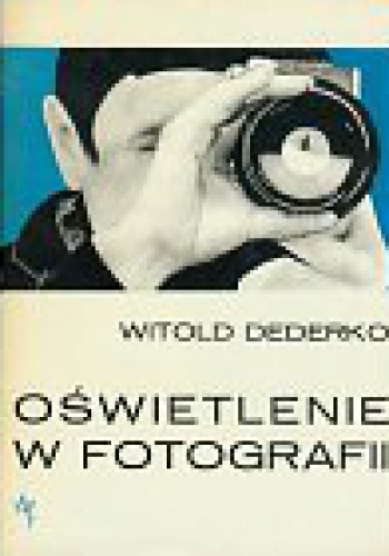 Okładka: Witold Dederko - Oświetlenie w fotografii