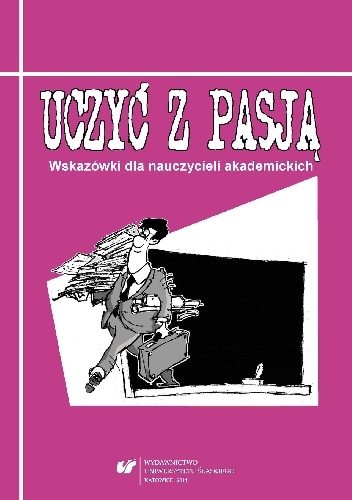Okładka:  praca zbiorowa - Uczyć z pasją. Wskazówki dla nauczycieli akademickich