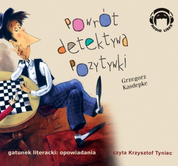 Okładka: Grzegorz Kasdepke - Powrót detektywa Pozytywki