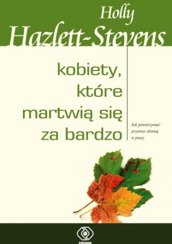 Okładka: Holly Hazlett-Stevens - Kobiety, które martwią się za bardzo