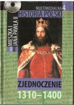 Okładka: Tadeusz Cegielski - Multimedialna historia Polski - TOM 4 - Zjednoczenie 1310-1400