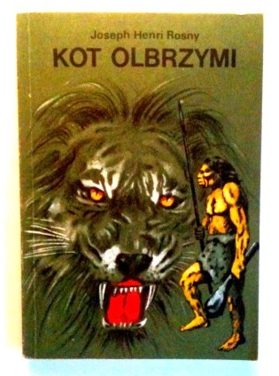 Okładka: Joseph Henri Rosny - Kot olbrzymi. Tygrys Kzamów. Romans z czasów pierwotnych