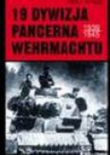 Okładka: Rolf Hinze - 19. dywizja pancerna wehrmachtu