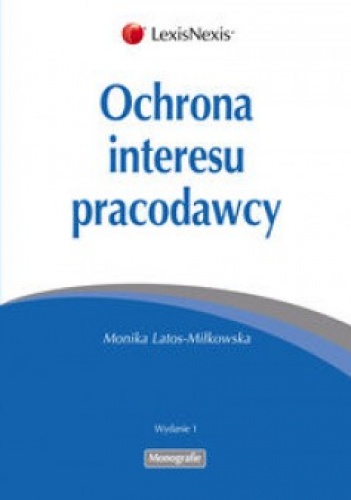 Okładka: Monika Latos-Miłkowska - Ochrona interesu pracodawcy