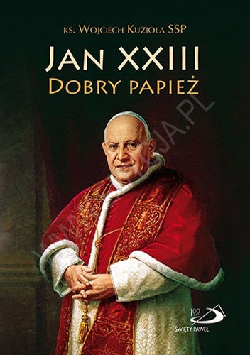 Okładka: Wojciech Kuzioła - Jan XXIII. Dobry Papież