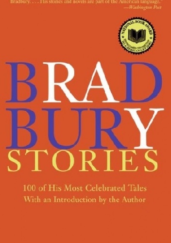 Ray Bradbury - Bradbury Stories: 100 of His Most Celebrated Tales