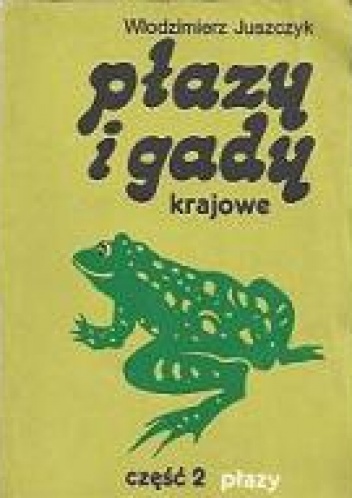 Okładka: Włodzimierz Juszczyk - Płazy i gady krajowe. Cz. 2, Płazy - Amphibia