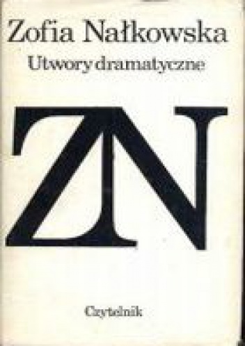 Okładka: Zofia Nałkowska - Utwory dramatyczne