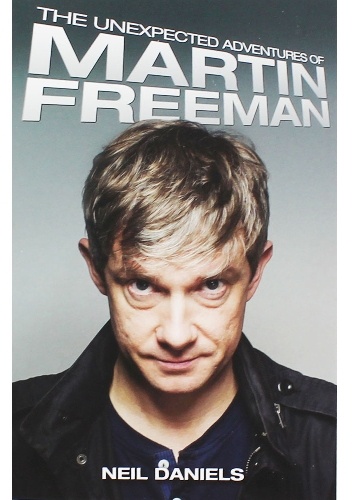 Okładka: Neil Daniels - The Unexpected Adventures of Martin Freeman