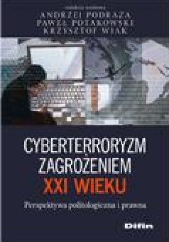 Okładka: Andrzej Podraza - Cyberterroryzm zagrożeniem XXI wieku