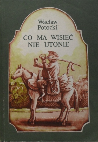 Okładka: Wacław Potocki - Co ma wisieć nie utonie.
