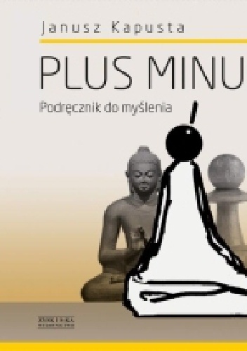 Okładka: Janusz Kapusta - Plus minus. Podręcznik do myślenia