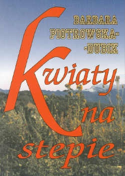 Okładka: Barbara Piotrowska-Dubik - Kwiaty na stepie