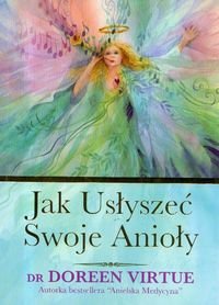 Okładka: Doreen Virtue - Jak usłyszeć swoje Anioły