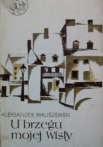 Okładka: Aleksander Maliszewski - U brzegu mojej Wisły