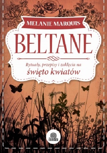 Okładka: Melanie Marquis - Beltane. Rytuały, przepisy i zaklęcia na święto kwiatów