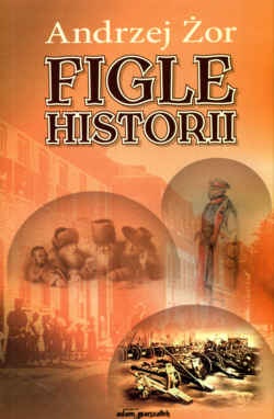 Okładka: Andrzej Żor - Figle historii