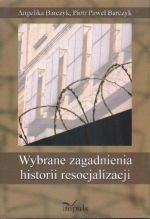 Okładka: Angelika Barczyk - Wybrane zagadnienia historii resocjalizacji