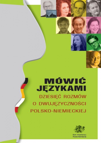 Okładka: Tomasz Kycia - Mówić językami. Dziesięć rozmów o dwujęzyczności polsko-niemieckiej