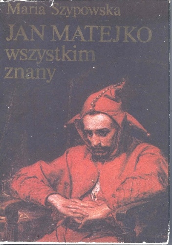 Okładka: Maria Szypowska - Jan Matejko wszystkim znany