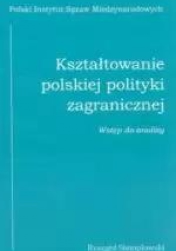 Okładka: Ryszard Stemplowski - Kształtowanie polskiej polityki zagranicznej. Wstęp do analizy