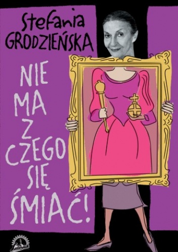 Stefania Grodzieńska - Nie ma się z czego śmiać