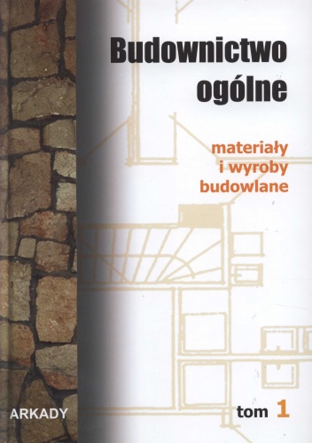 Okładka: Bogusław Stefańczyk - Budownictwo ogólne. Tom 1. Materiały i wyroby budowlane