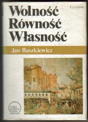 Okładka: Jan Baszkiewicz - Wolność, Równość, Własność : rewolucje burżuazyjne