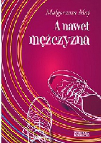Okładka: Małgorzata Maj - A nawet mężczyzna