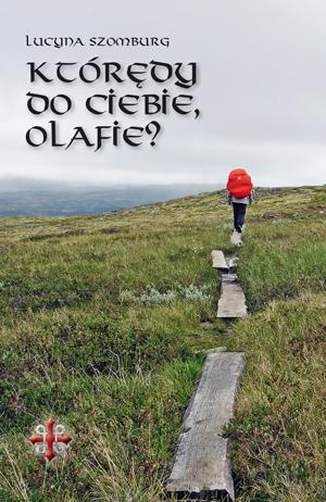 Okładka: Lucyna Szomburg - Którędy do Ciebie, Olafie?