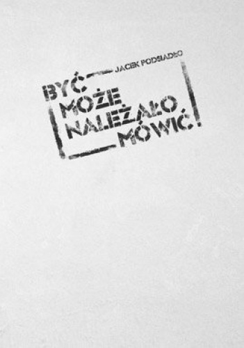 Okładka: Jacek Podsiadło - Być może należało mówić