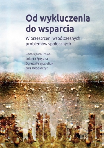 Okładka: Danuta Krzysztofiak - Od wykluczenia do wsparcia. W przestrzeni współczesnych problemów społecznych