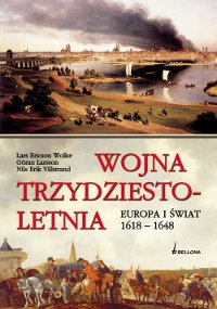 Okładka: Göran Larsson - Wojna trzydziestoletnia. Europa i świat 1618-1648