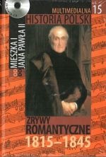 Okładka: Tadeusz Cegielski - Multimedialna historia Polski  - TOM 15 - Zrywy romantyczne 1815-1845