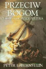 Okładka: Peter L. Bernstein - Przeciw bogom. Niezwykłe dzieje ryzyka