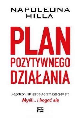 Okładka: Napoleon Hill - Napoleona Hilla plan pozytywnego działania