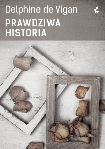 Okładka: Delphine De Vigan - Prawdziwa historia