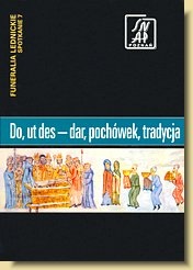 Okładka: Stanisław Rosik - Do, ut des — dar pochówek, tradycja. Funeralia Lednickie — spotkanie 7