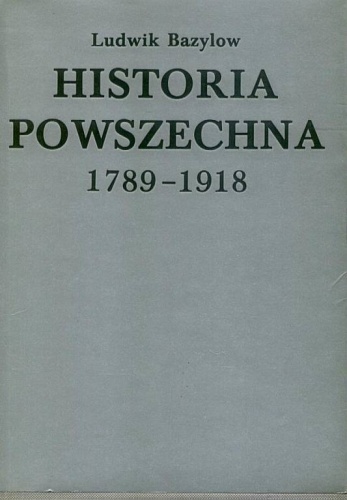 Okładka: Ludwik Bazylow - Historia powszechna 1789-1918