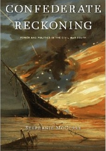 Okładka: Stephanie McCurry - Confederate Reckoning: Power and Politics in the Civil War South